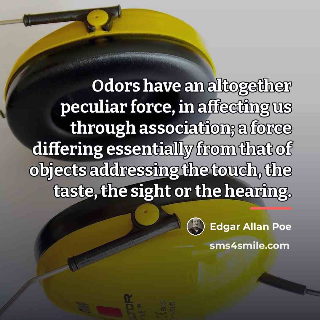 “Odors have an altogether peculiar force, in affecting us through…” quote by Edgar Allan Poe