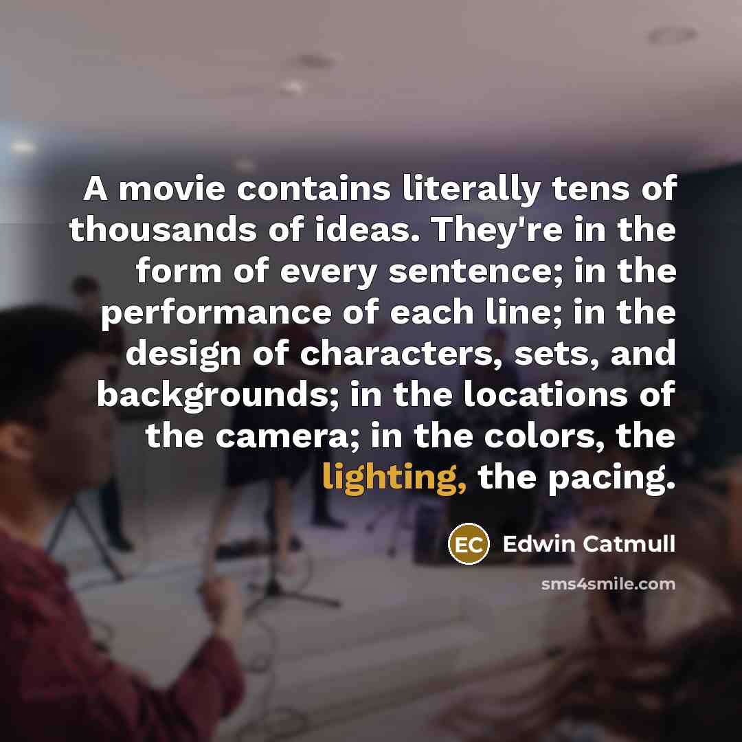 “A movie contains literally tens of thousands of ideas. They're…” quote by Edwin Catmull