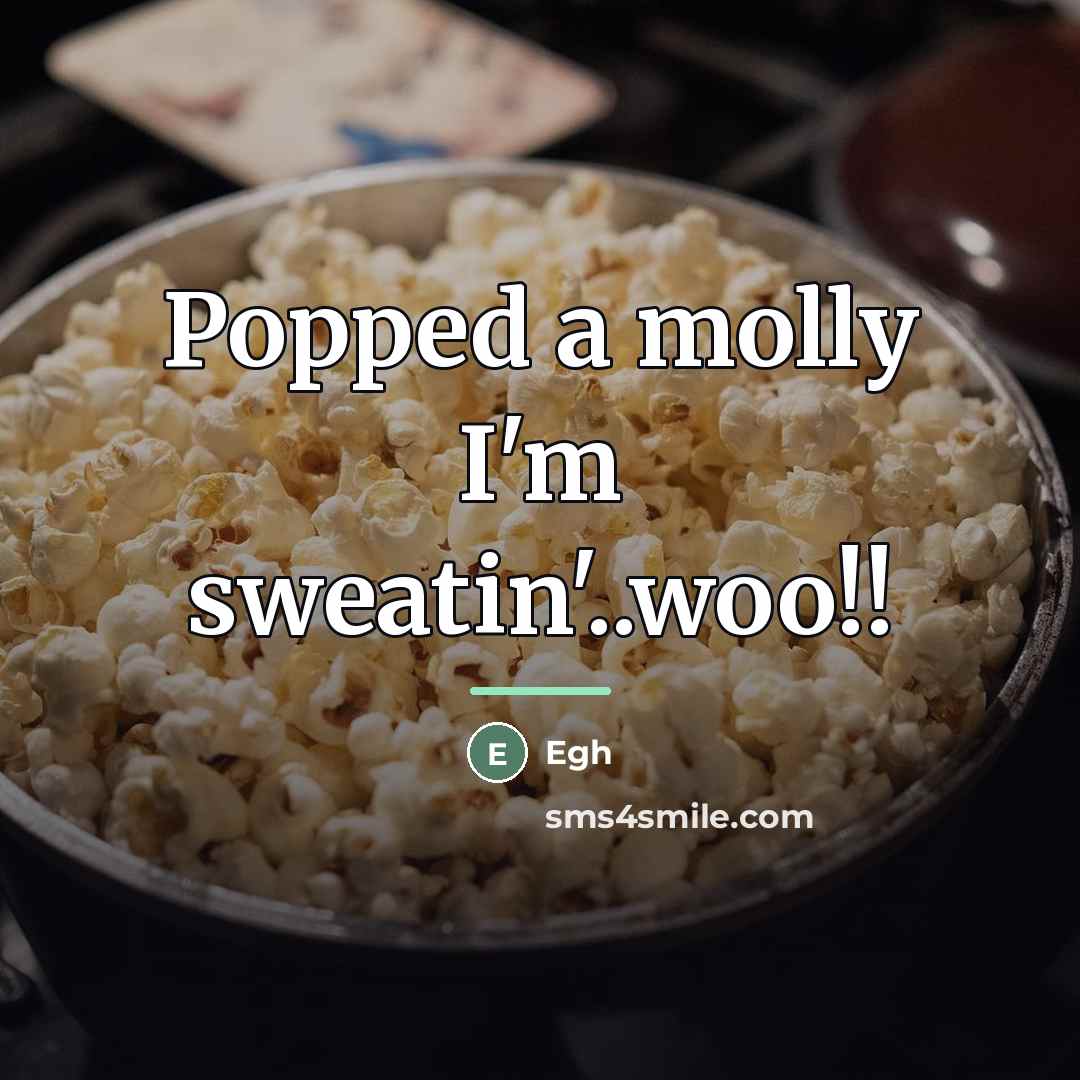 “Popped a molly I'm sweatin'..woo!!…” quote by Egh