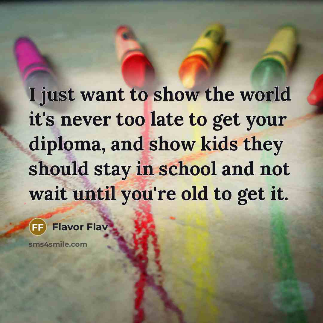 “I just want to show the world it's never too…” quote by Flavor Flav