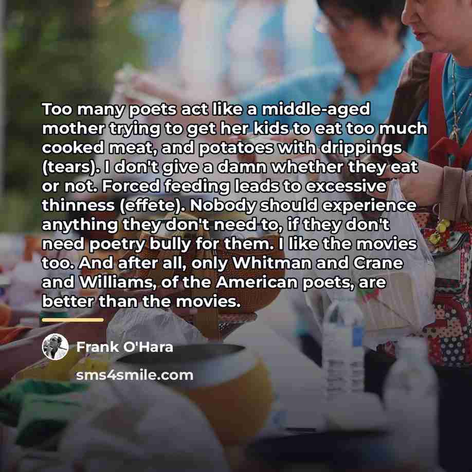 “Too many poets act like a middle-aged mother trying to…” quote by Frank O'Hara
