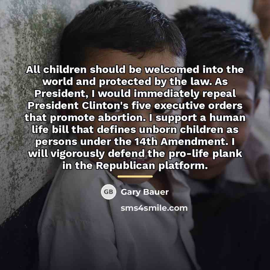 “All children should be welcomed into the world and protected…” quote by Gary Bauer
