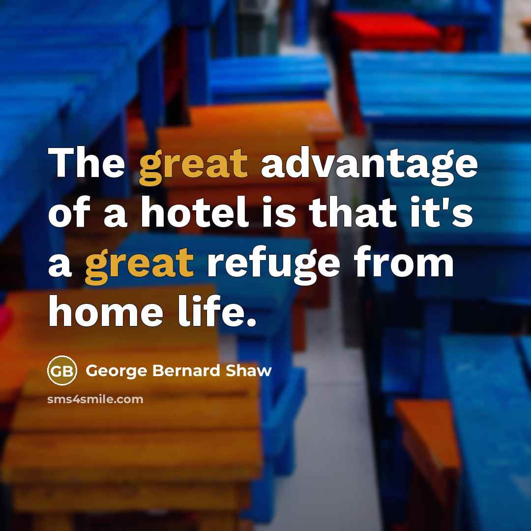 “The great advantage of a hotel is that it's a…” quote by George Bernard Shaw