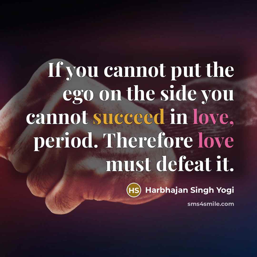 “If you cannot put the ego on the side you…” quote by Harbhajan Singh Yogi