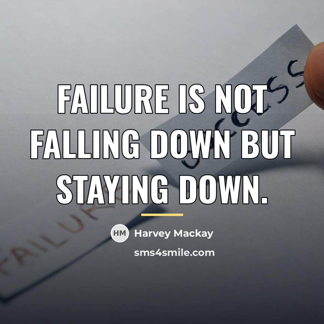 “Failure is not falling down but staying down.…” quote by Harvey Mackay