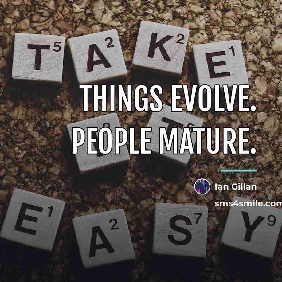 “Things evolve. People mature.…” quote by Ian Gillan