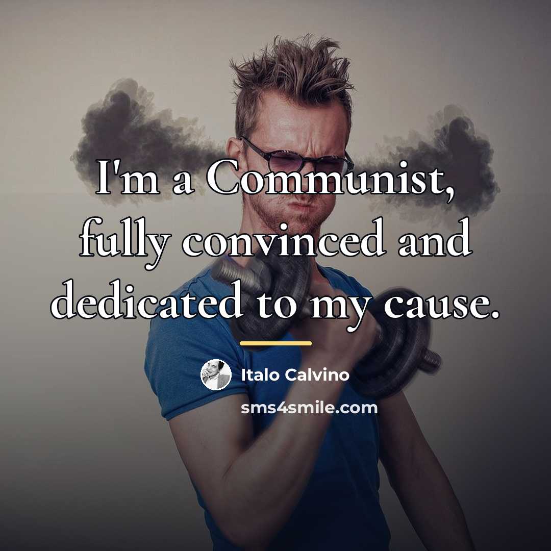 “I'm a Communist, fully convinced and dedicated to my cause.…” quote by Italo Calvino