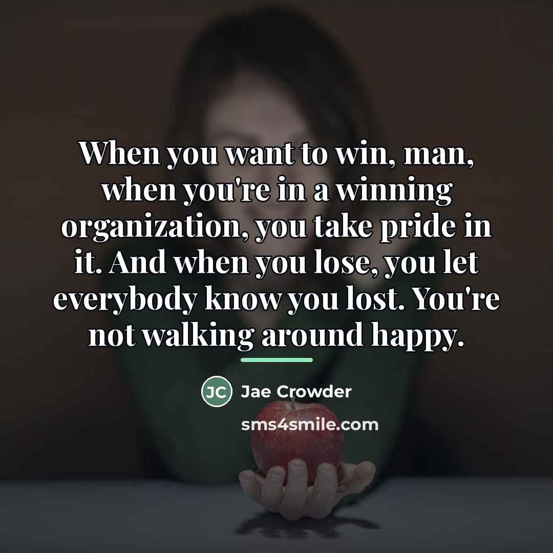 “When you want to win, man, when you're in a…” quote by Jae Crowder