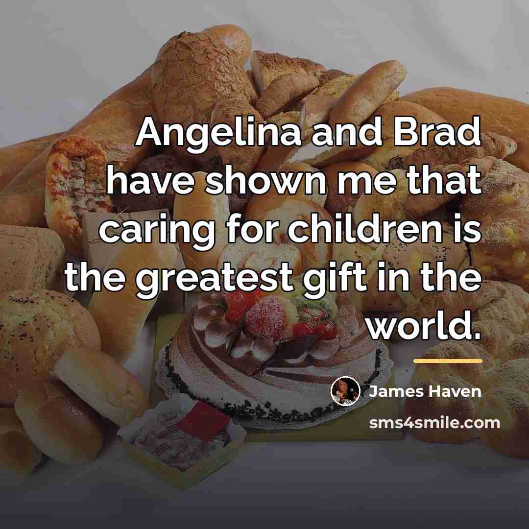 “Angelina and Brad have shown me that caring for children…” quote by James Haven