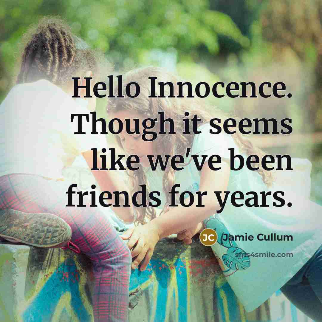 “Hello Innocence. Though it seems like we've been friends for…” quote by Jamie Cullum