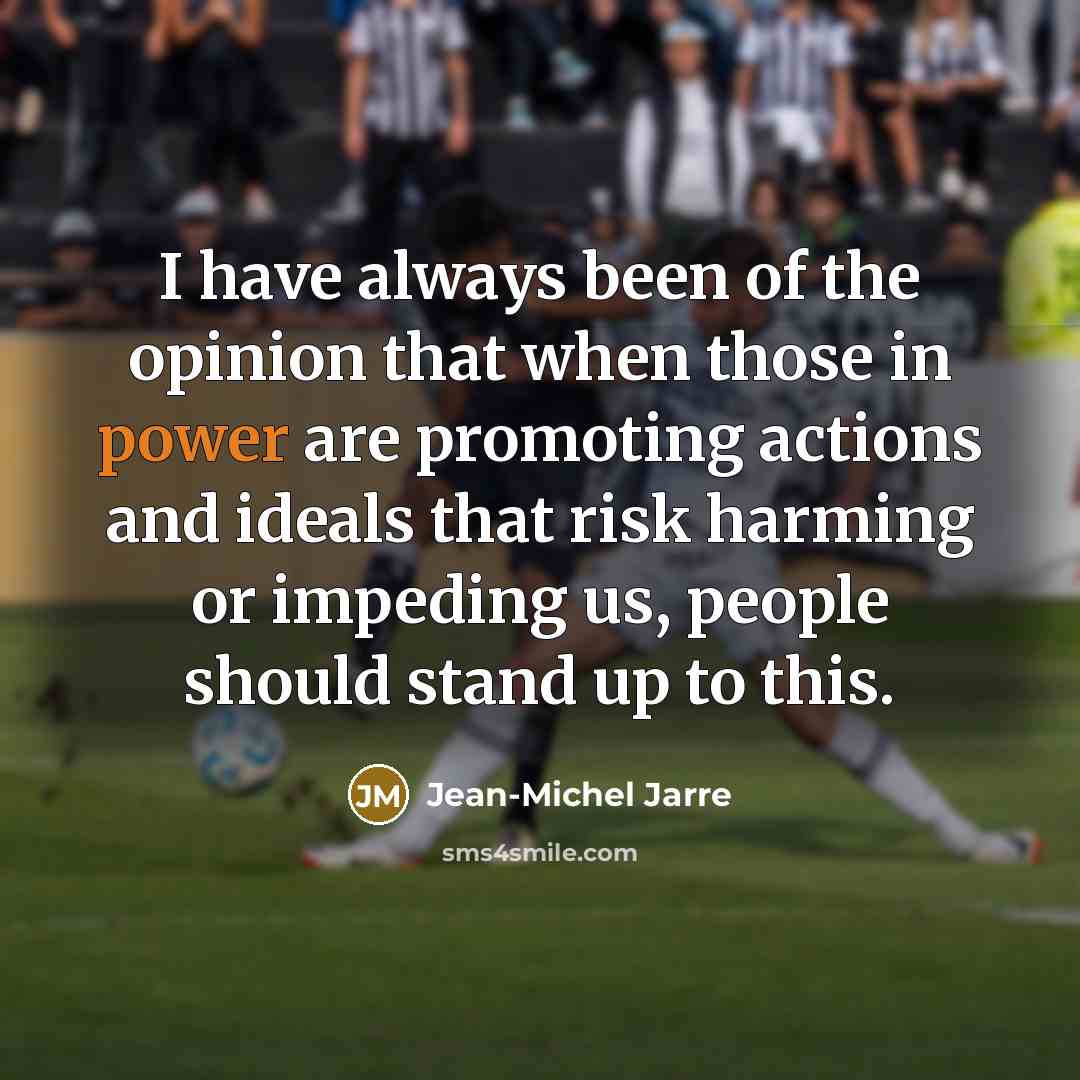“I have always been of the opinion that when those…” quote by Jean-Michel Jarre