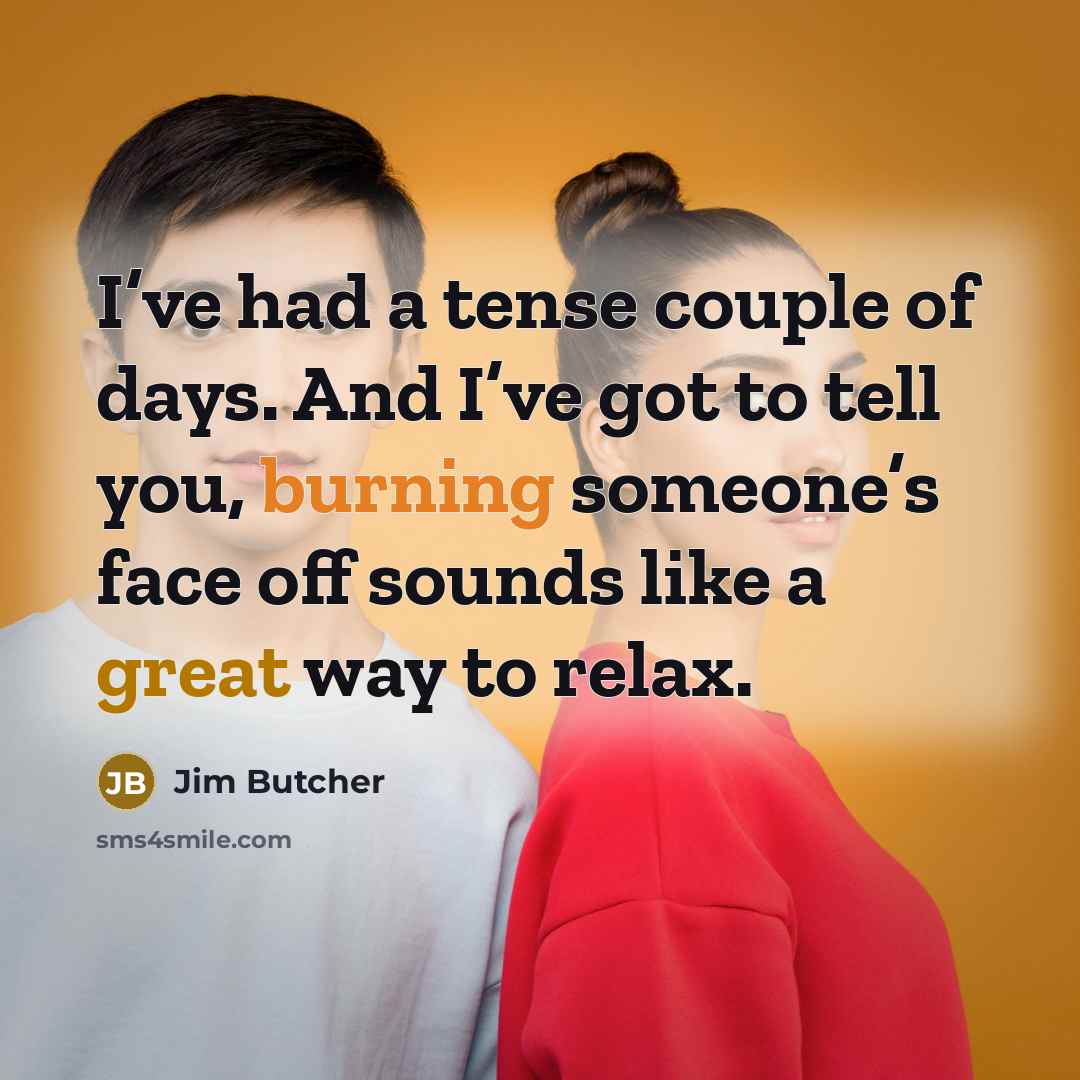 “I’ve had a tense couple of days. And I’ve got…” quote by Jim Butcher