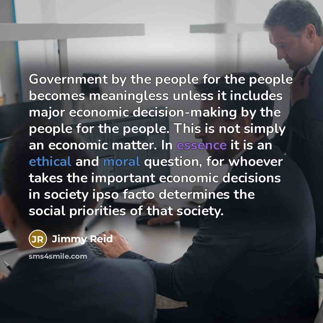 “Government by the people for the people becomes meaningless unless…” quote by Jimmy Reid