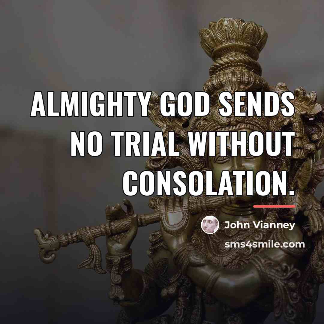 “Almighty God sends no trial without consolation.…” quote by John Vianney