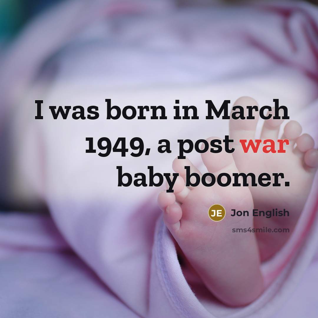 “I was born in March 1949, a post war baby…” quote by Jon English