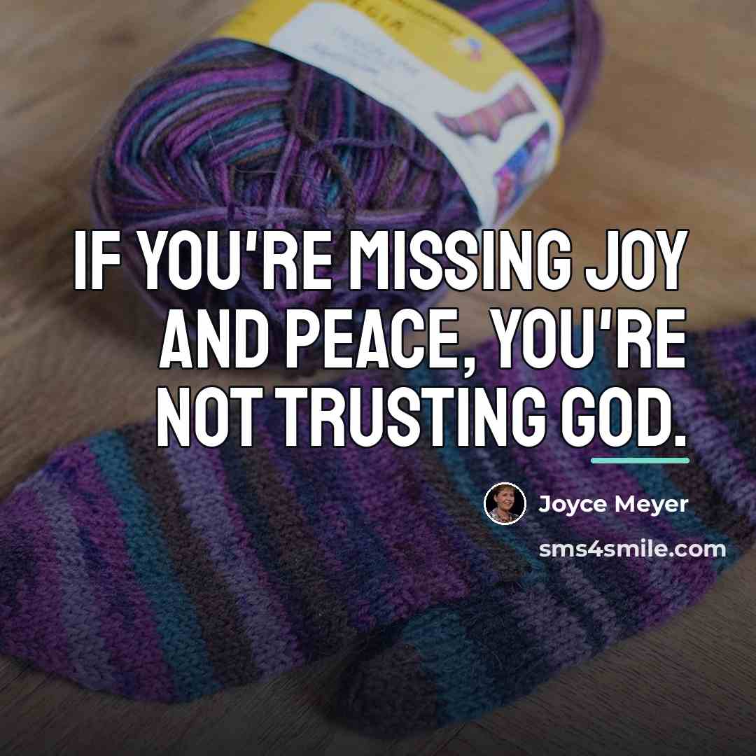 “If you're missing joy and peace, you're not trusting God.…” quote by Joyce Meyer