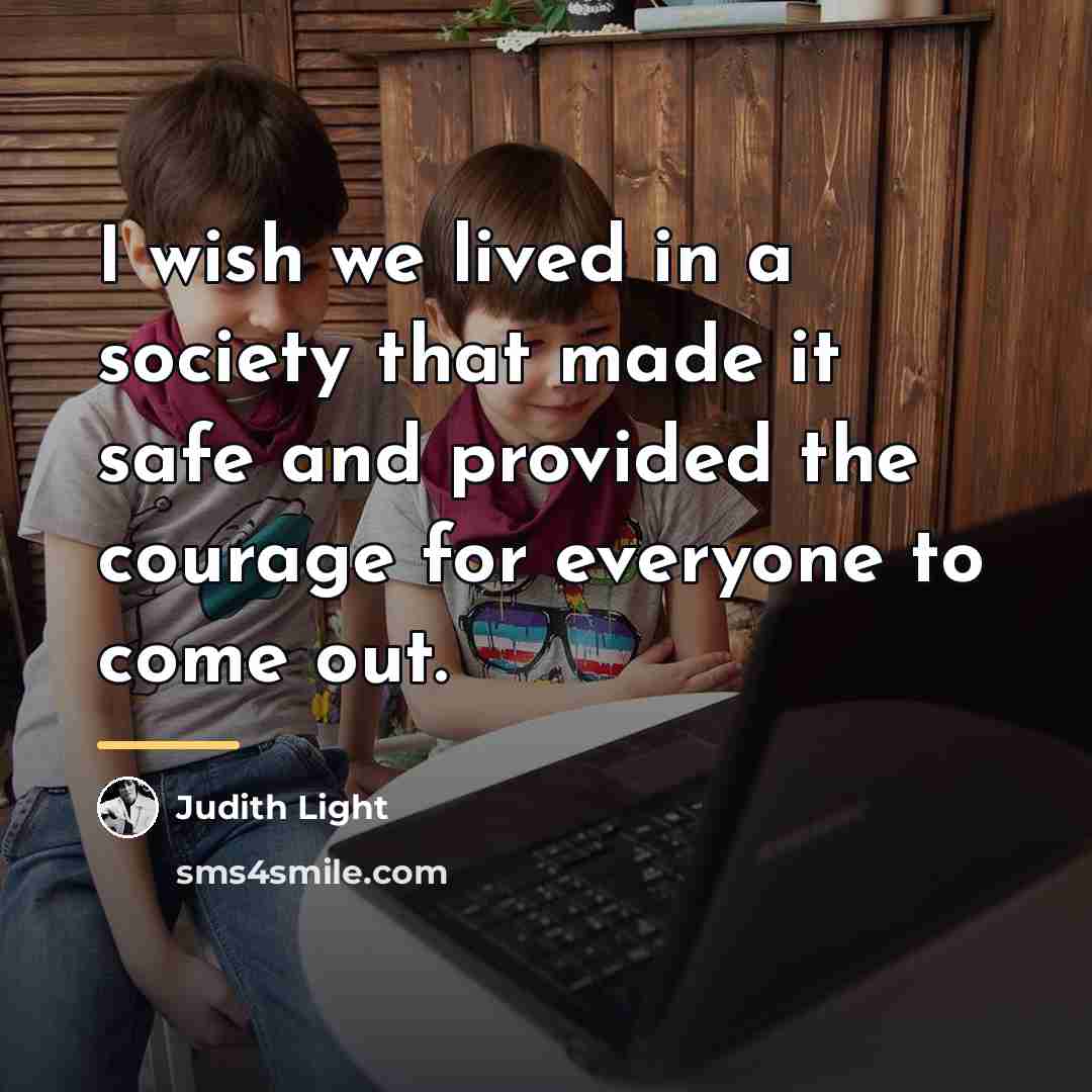 “I wish we lived in a society that made it…” quote by Judith Light