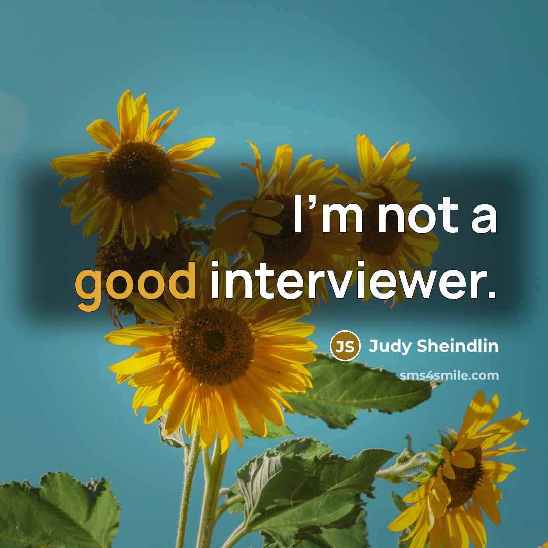 “I'm not a good interviewer.…” quote by Judy Sheindlin