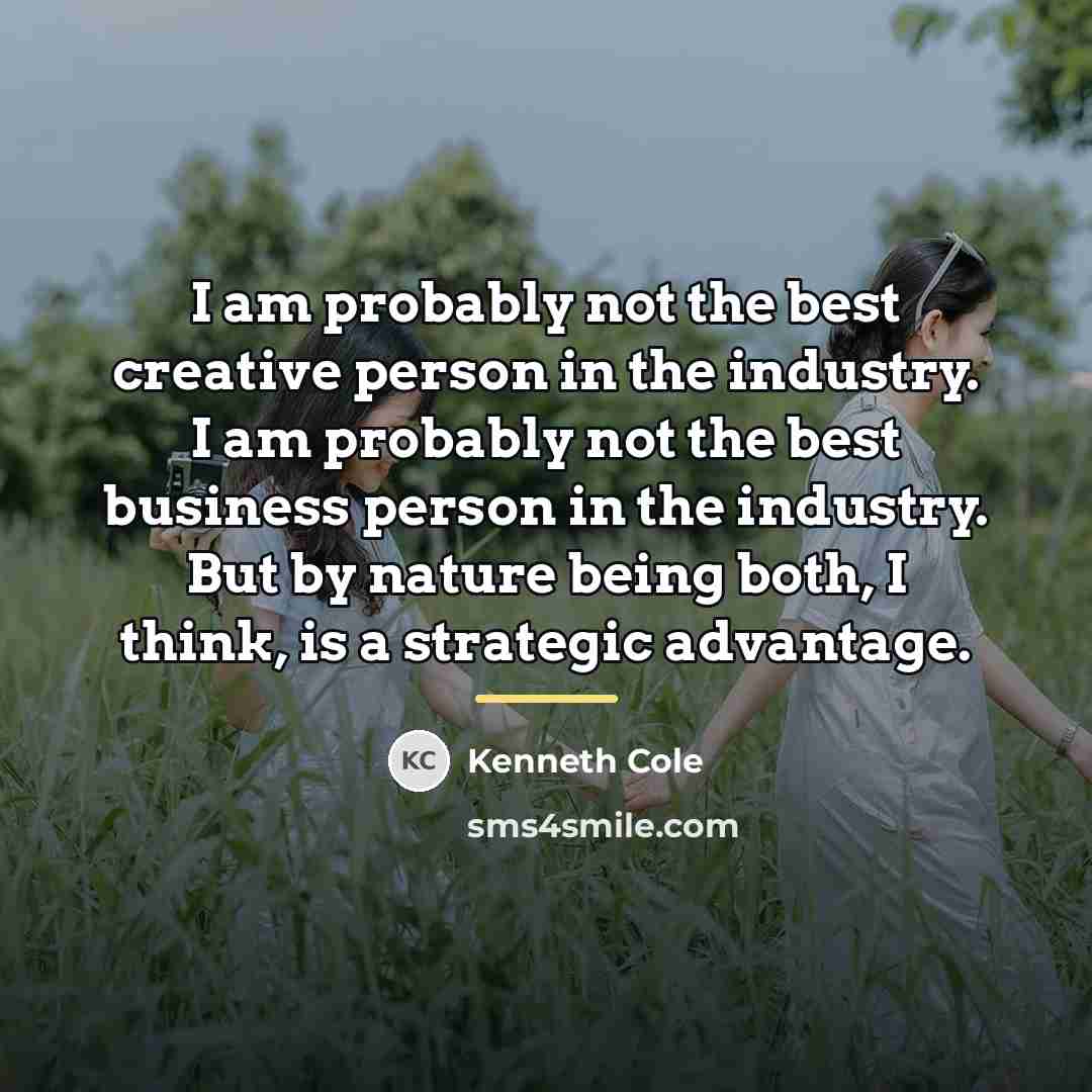 “I am probably not the best creative person in the…” quote by Kenneth Cole