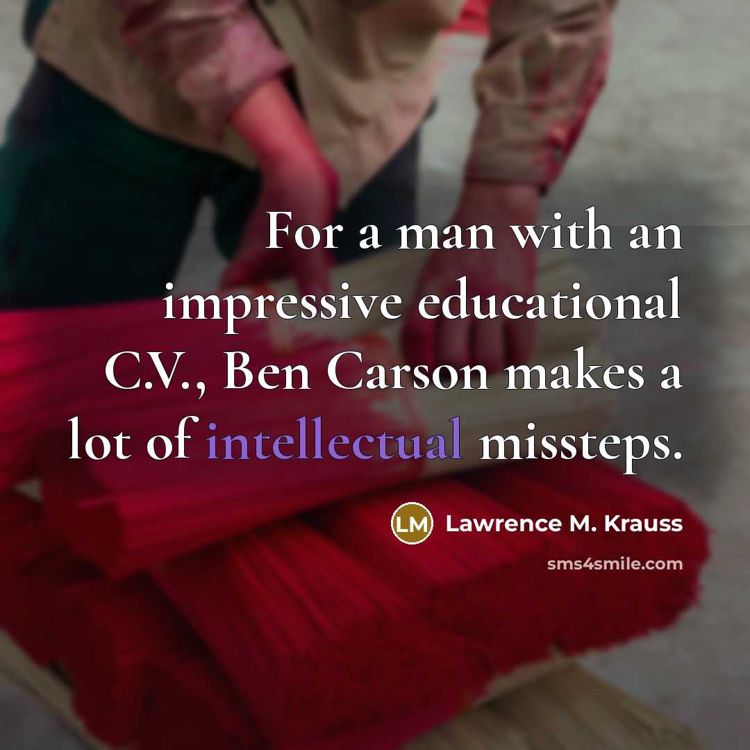 “For a man with an impressive educational C.V., Ben Carson…” quote by Lawrence M. Krauss