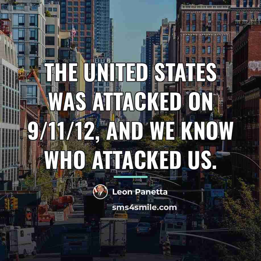 “The United States was attacked on 9/11/12, and we know…” quote by Leon Panetta