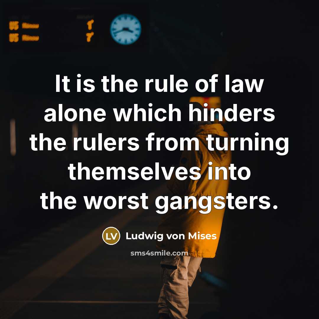 “It is the rule of law alone which hinders the…” quote by Ludwig von Mises