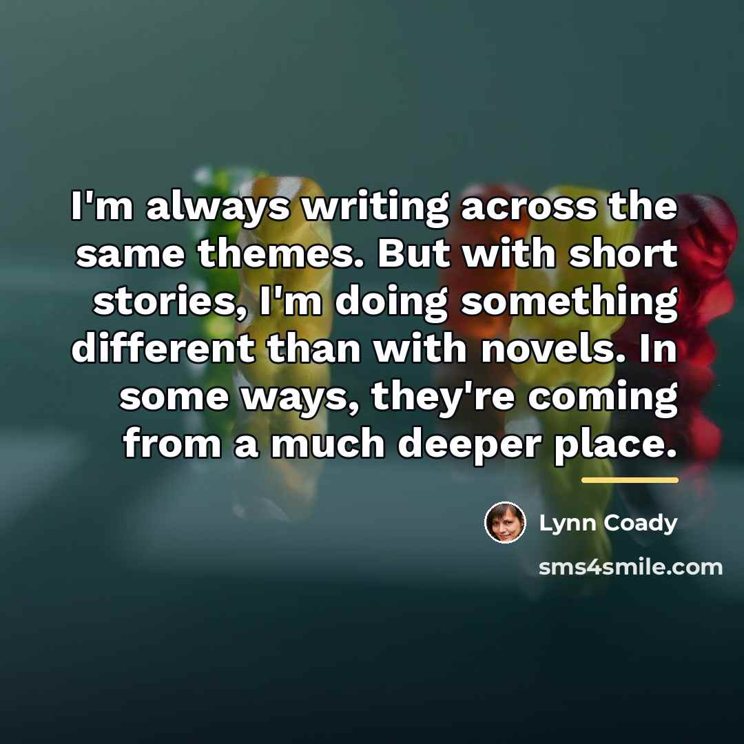 “I'm always writing across the same themes. But with short…” quote by Lynn Coady