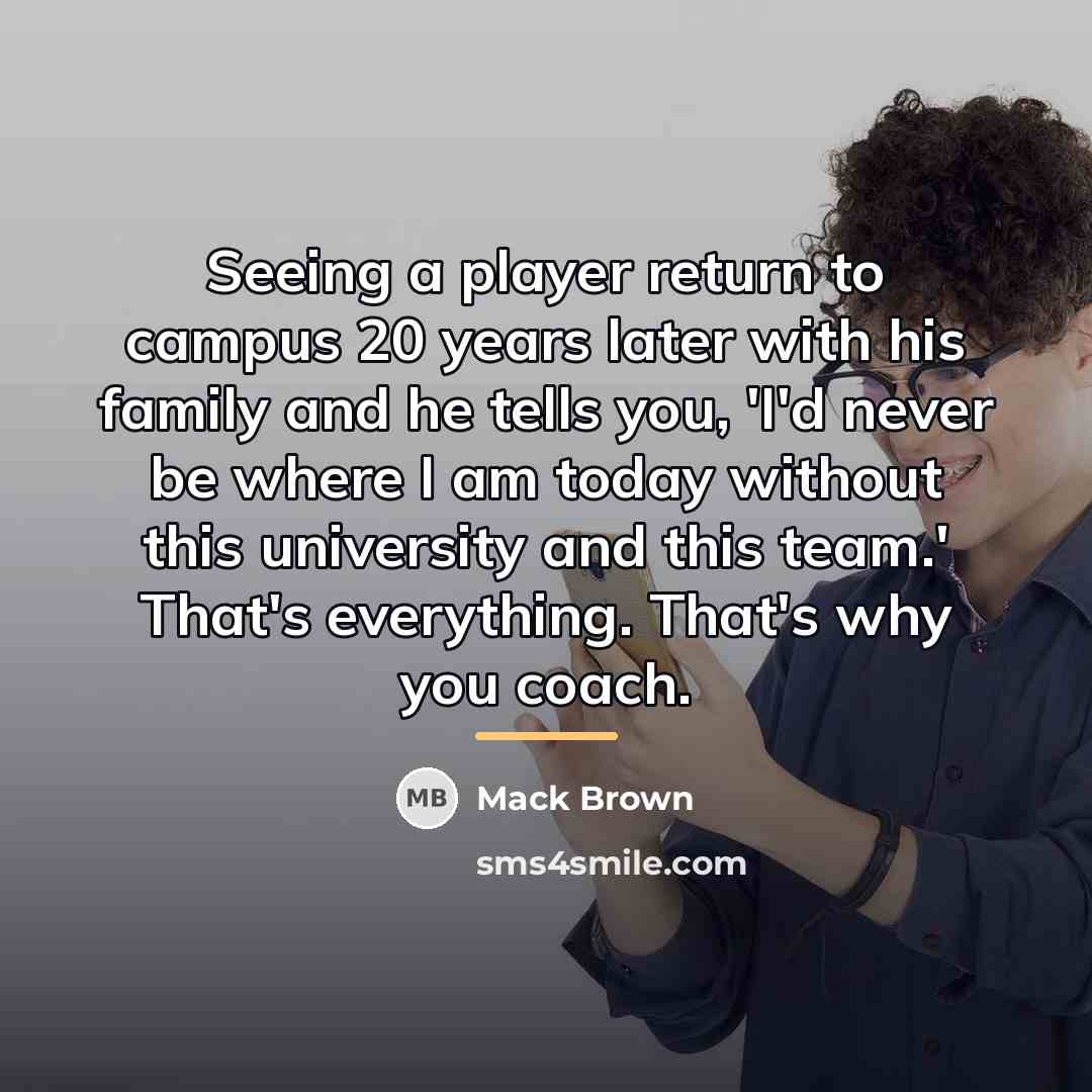 “Seeing a player return to campus 20 years later with…” quote by Mack Brown