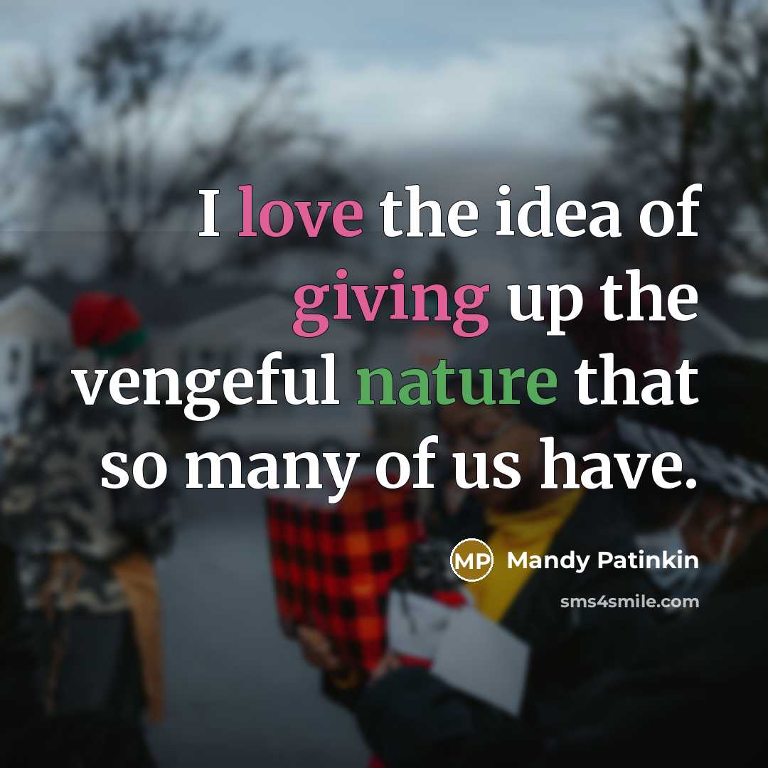“I love the idea of giving up the vengeful nature…” quote by Mandy Patinkin