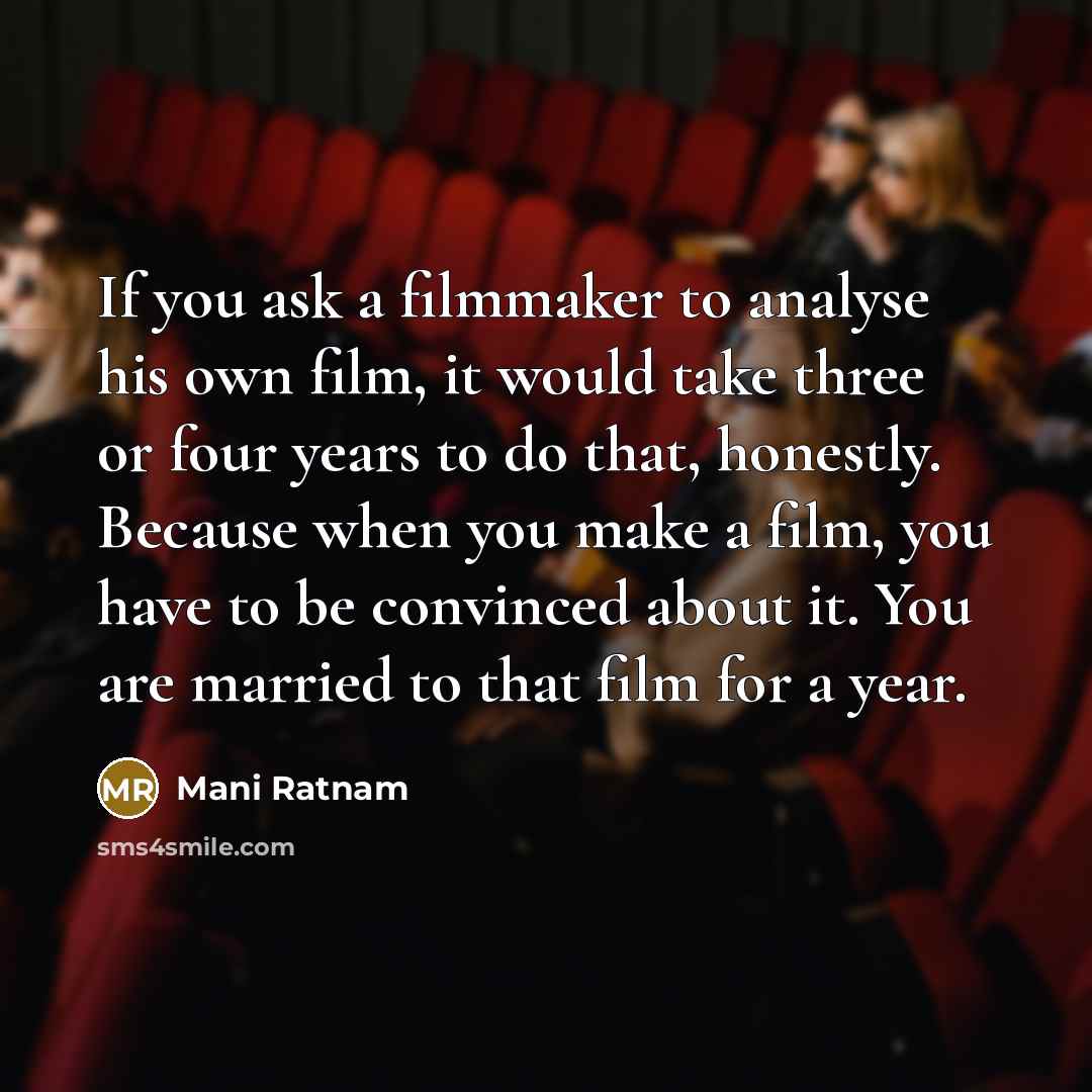 “If you ask a filmmaker to analyse his own film,…” quote by Mani Ratnam