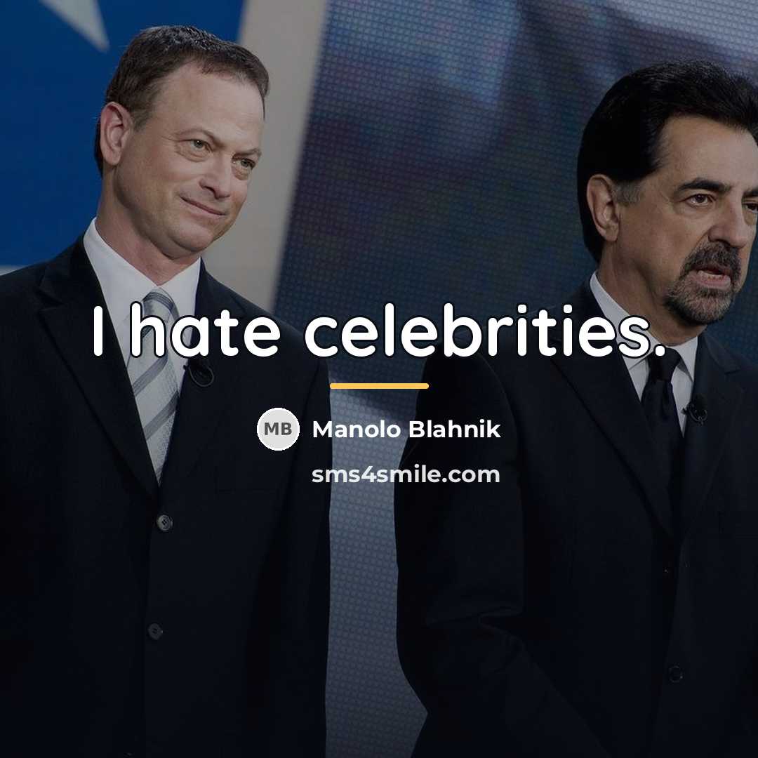“I hate celebrities.…” quote by Manolo Blahnik