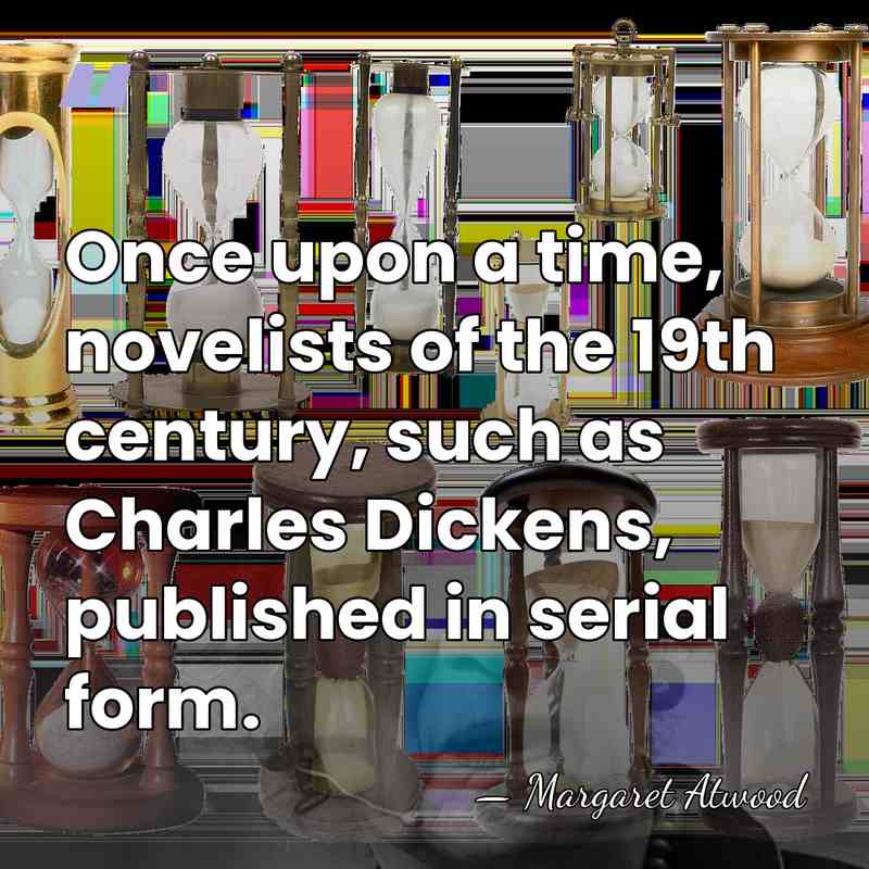 Once upon a time, novelists of the 19th century, such as Charles&hellip; - Margaret Atwood