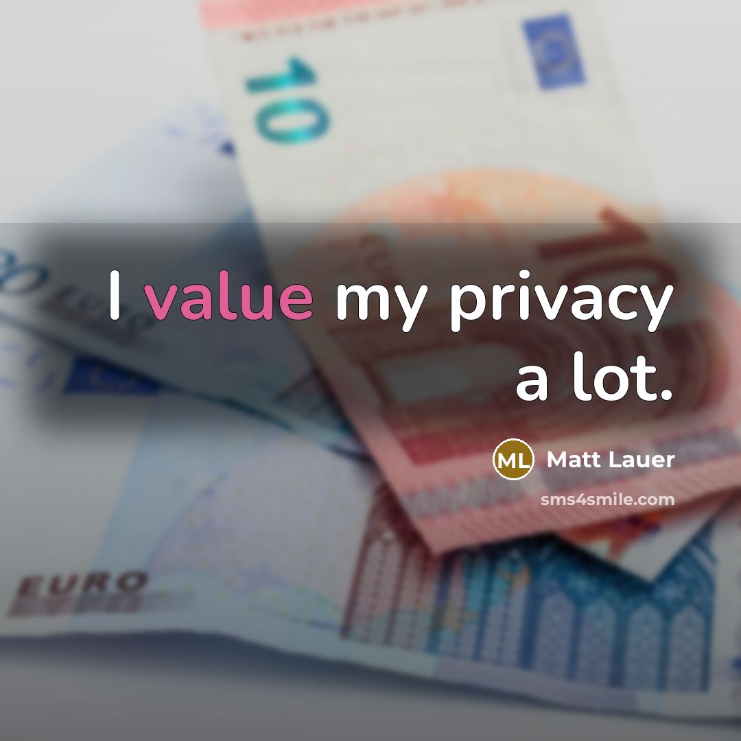 “I value my privacy a lot.…” quote by Matt Lauer