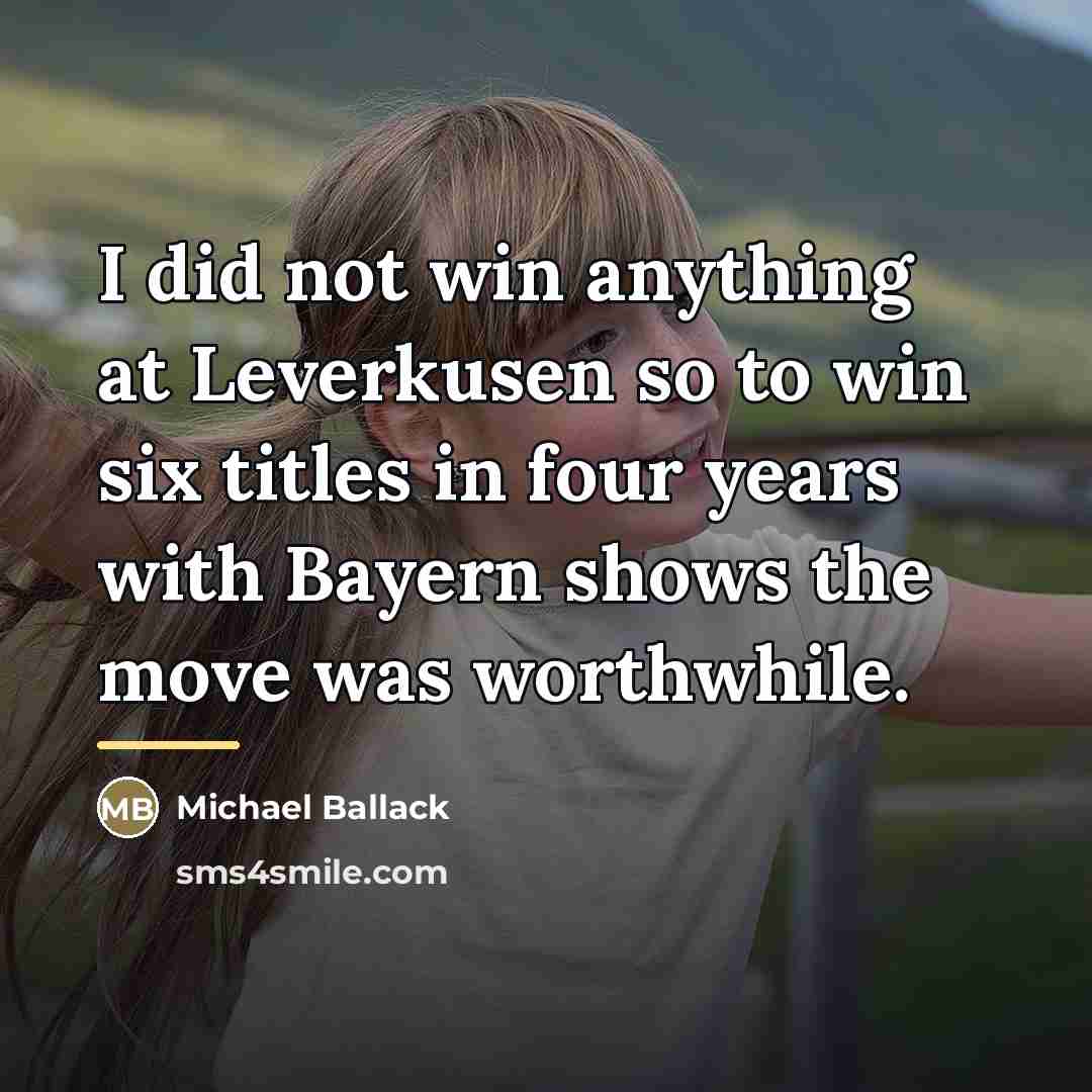 “I did not win anything at Leverkusen so to win…” quote by Michael Ballack