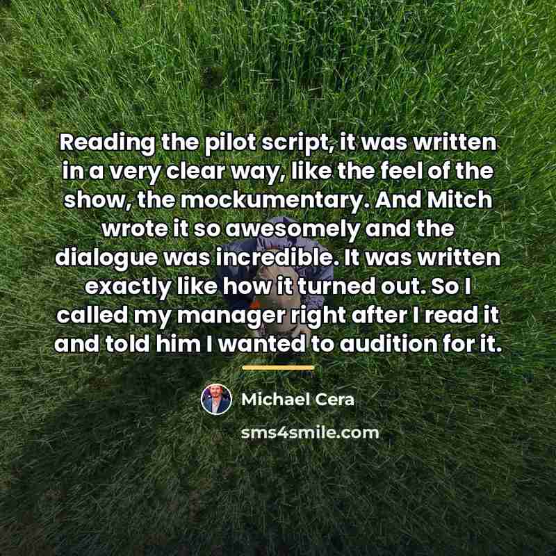 “Reading the pilot script, it was written in a very…” quote by Michael Cera