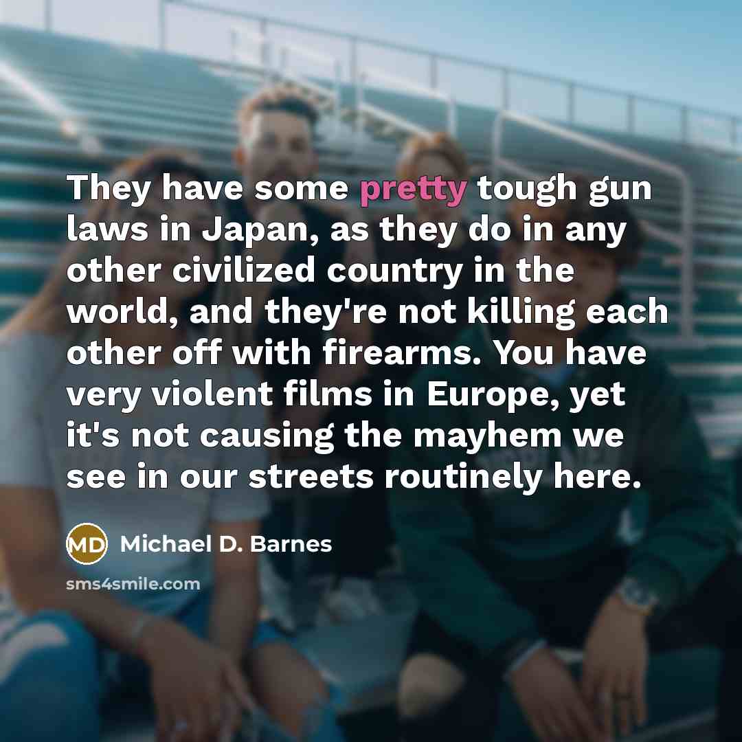 “They have some pretty tough gun laws in Japan, as…” quote by Michael D. Barnes