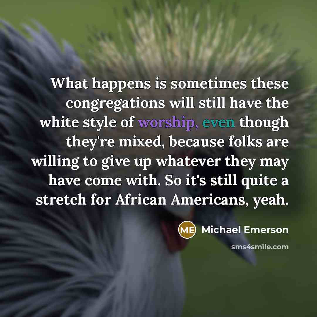 “What happens is sometimes these congregations will still have the…” quote by Michael Emerson