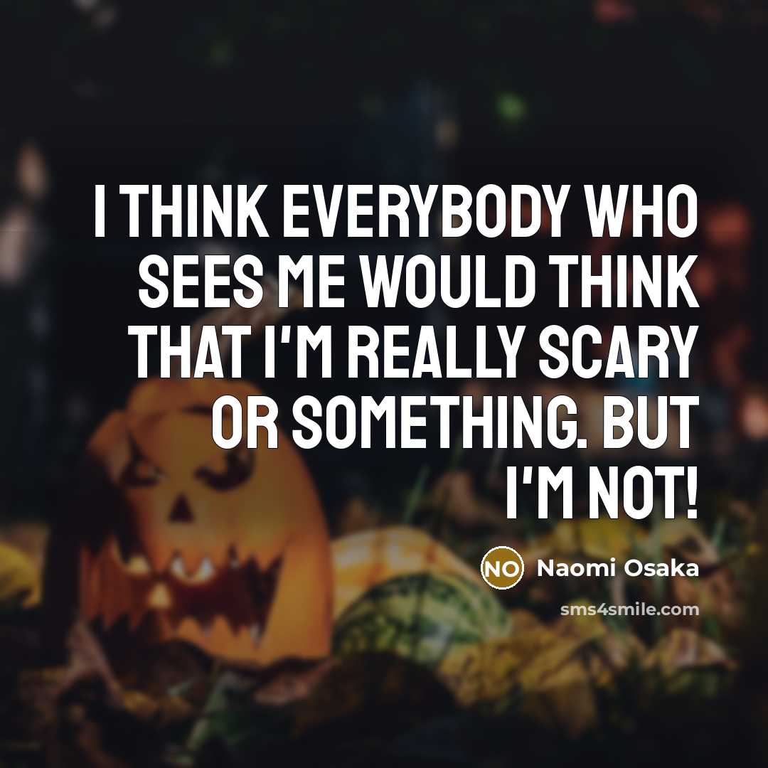 “I think everybody who sees me would think that I'm…” quote by Naomi Osaka