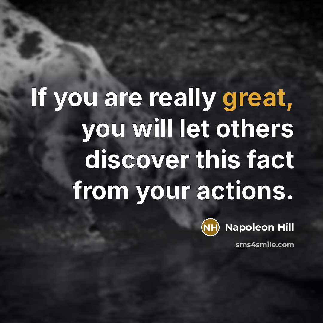 “If you are really great, you will let others discover…” quote by Napoleon Hill
