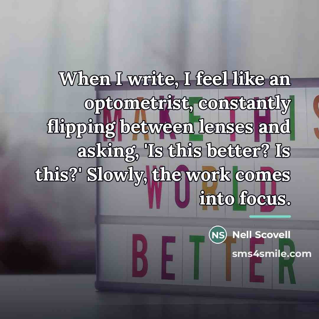“When I write, I feel like an optometrist, constantly flipping…” quote by Nell Scovell