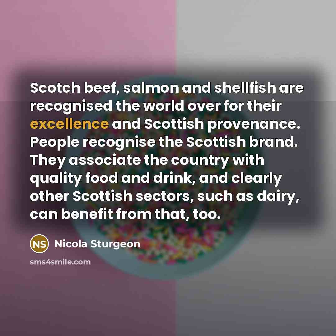 “Scotch beef, salmon and shellfish are recognised the world over…” quote by Nicola Sturgeon