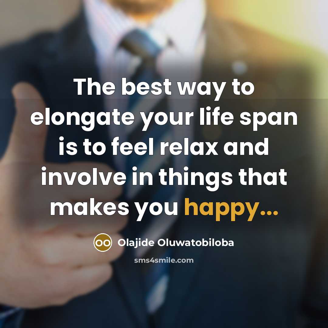 “The best way to elongate your life span is to…” quote by Olajide Oluwatobiloba