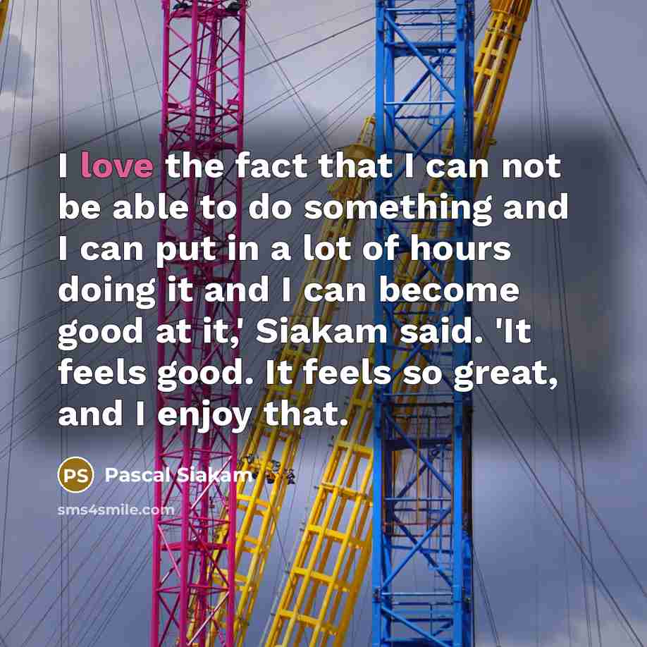 “I love the fact that I can not be able…” quote by Pascal Siakam