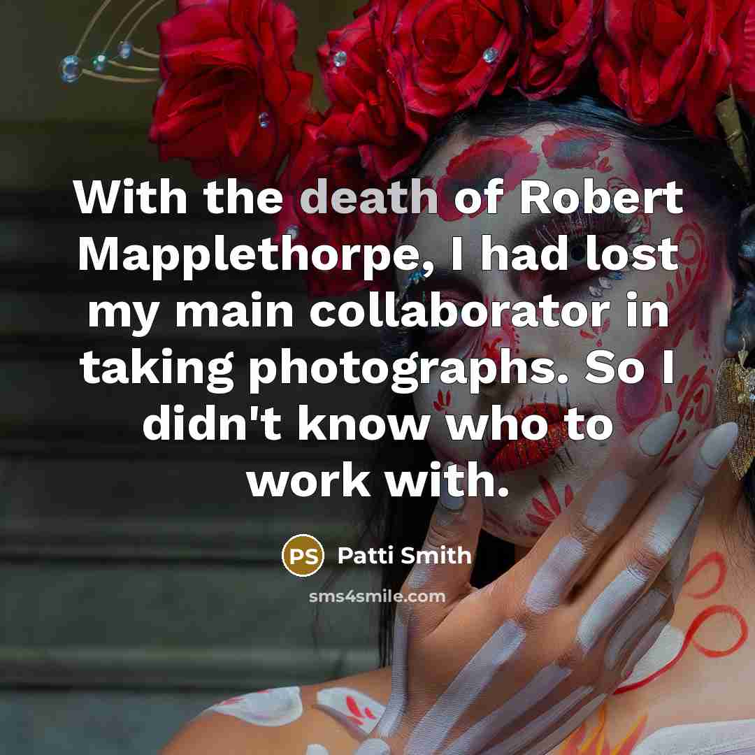 “With the death of Robert Mapplethorpe, I had lost my…” quote by Patti Smith