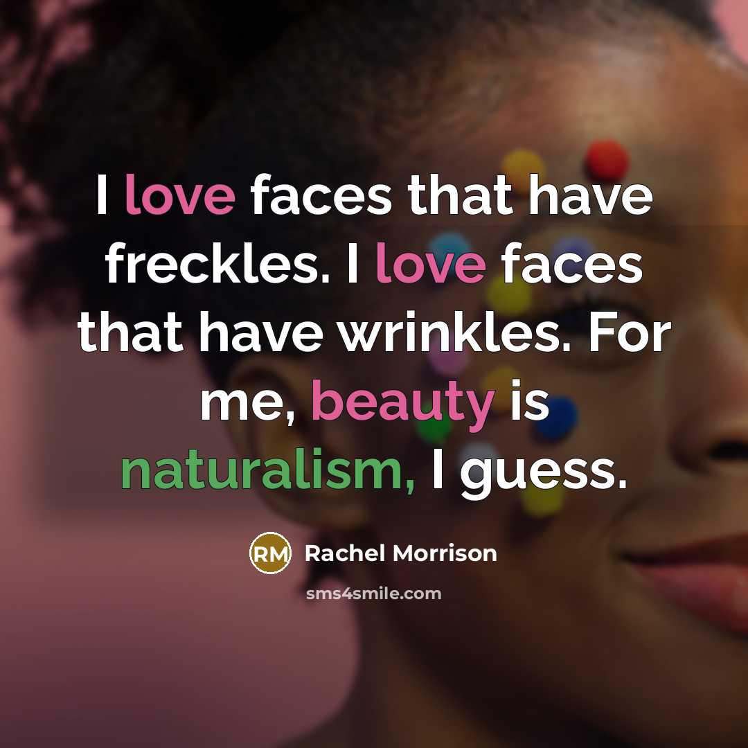 “I love faces that have freckles. I love faces that…” quote by Rachel Morrison
