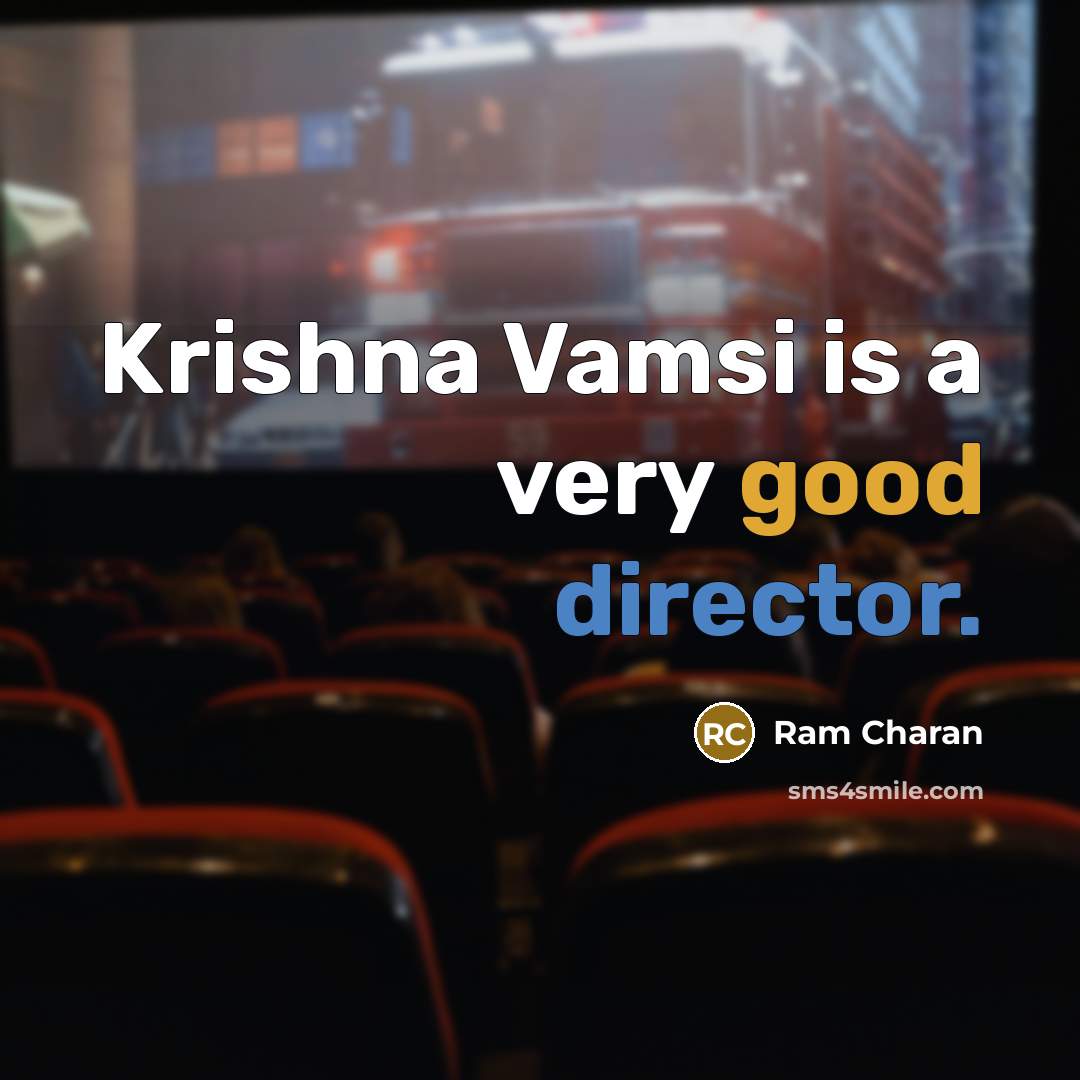 “Krishna Vamsi is a very good director.” quote by Ram Charan