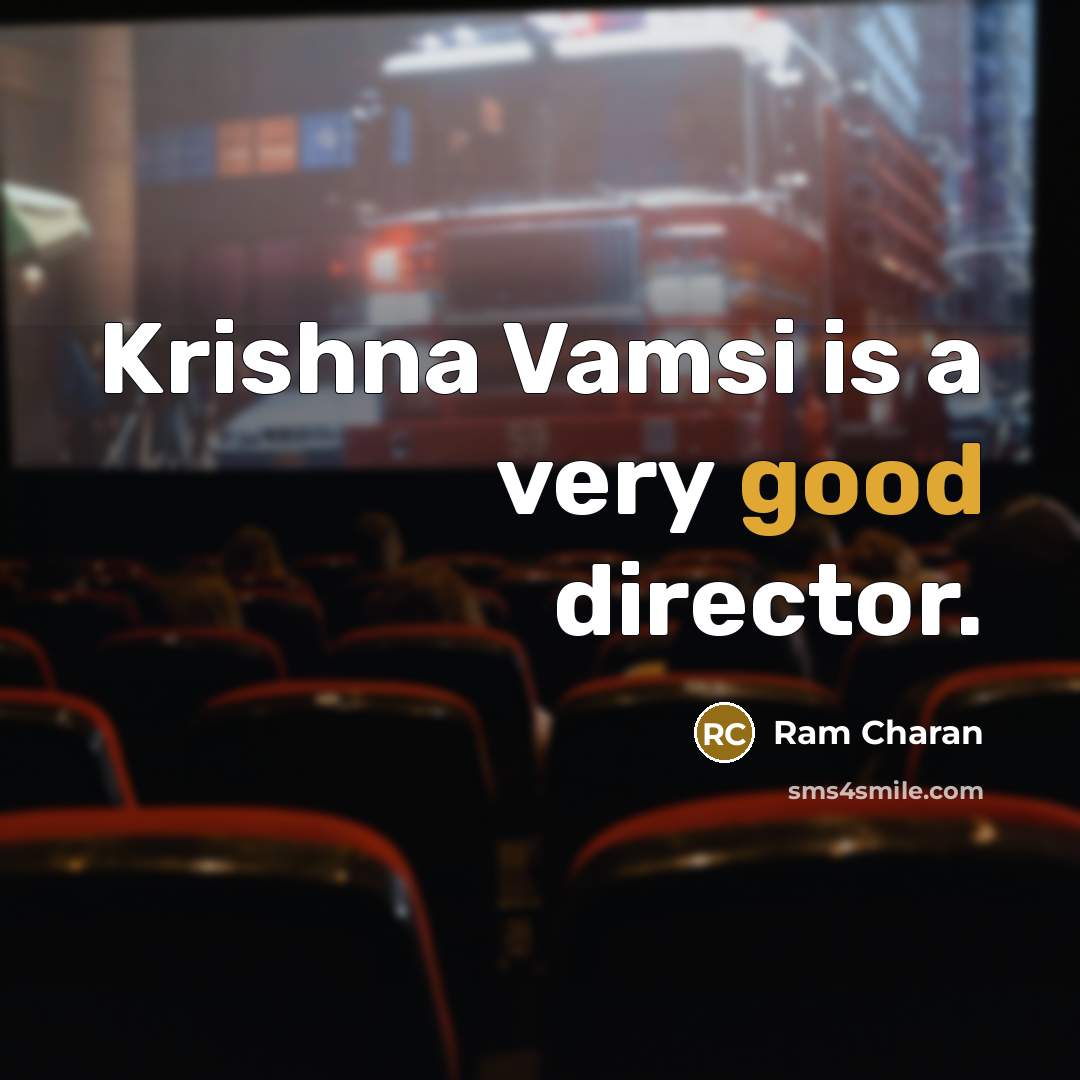 “Krishna Vamsi is a very good director.…” quote by Ram Charan
