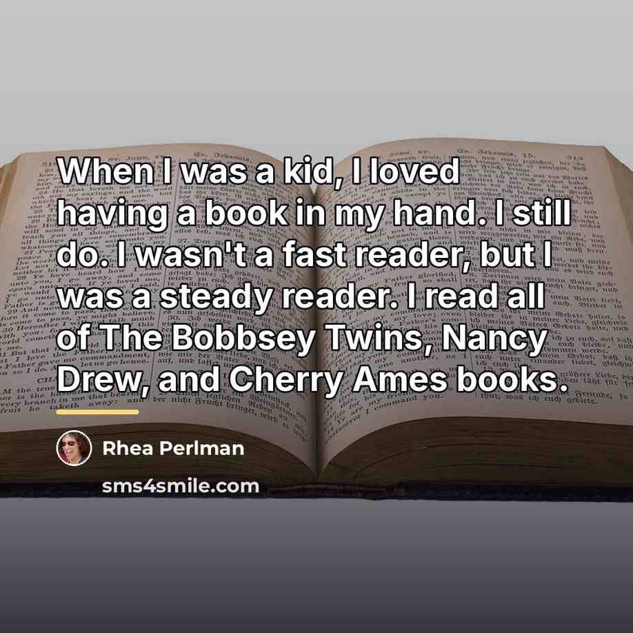 “When I was a kid, I loved having a book…” quote by Rhea Perlman