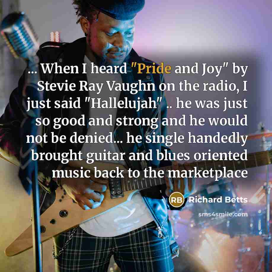 “... When I heard "Pride and Joy" by Stevie Ray…” quote by Richard Betts
