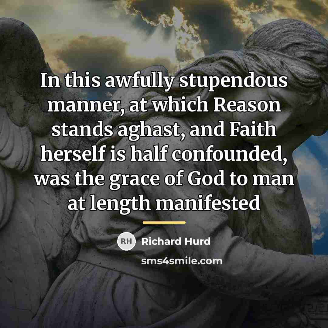 “In this awfully stupendous manner, at which Reason stands aghast,…” quote by Richard Hurd